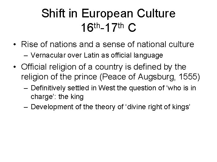 Shift in European Culture 16 th-17 th C • Rise of nations and a