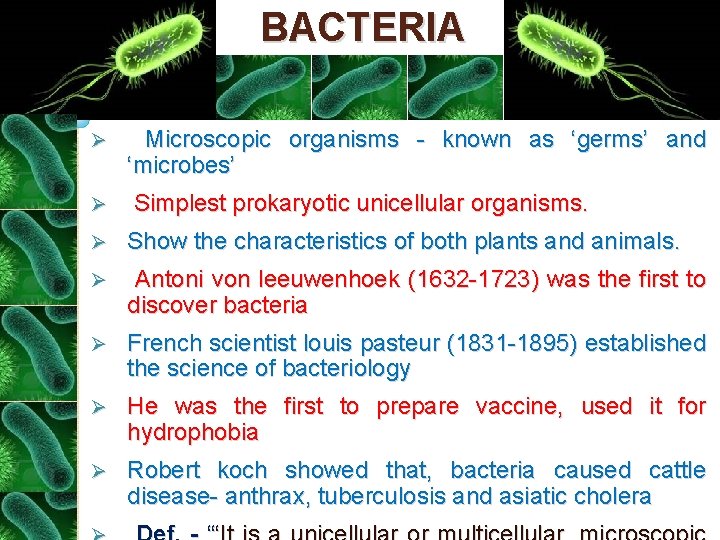 BACTERIA Ø Microscopic organisms - known as ‘germs’ and ‘microbes’ Ø Simplest prokaryotic unicellular