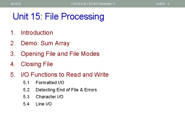 © NUS CS 1010 (AY 2014/5 Semester 1) Unit 15: File Processing 1. Introduction