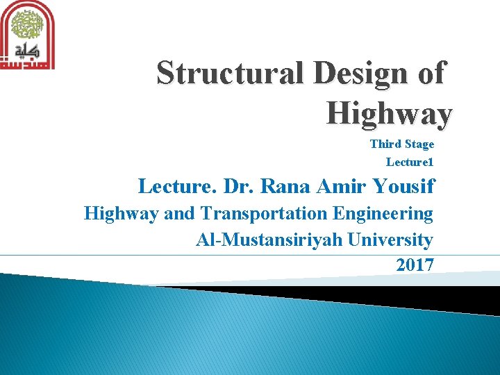 Structural Design of Highway Third Stage Lecture 1 Lecture. Dr. Rana Amir Yousif Highway