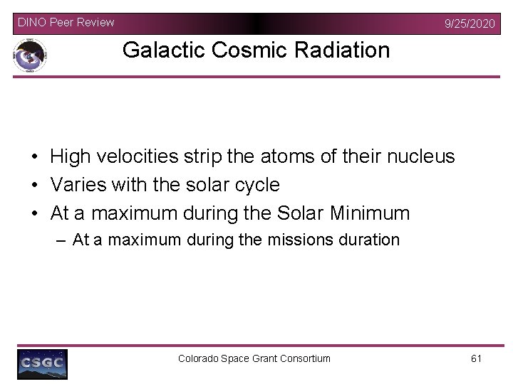 DINO Peer Review 9/25/2020 Galactic Cosmic Radiation • High velocities strip the atoms of