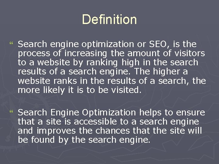 Definition } Search engine optimization or SEO, is the process of increasing the amount