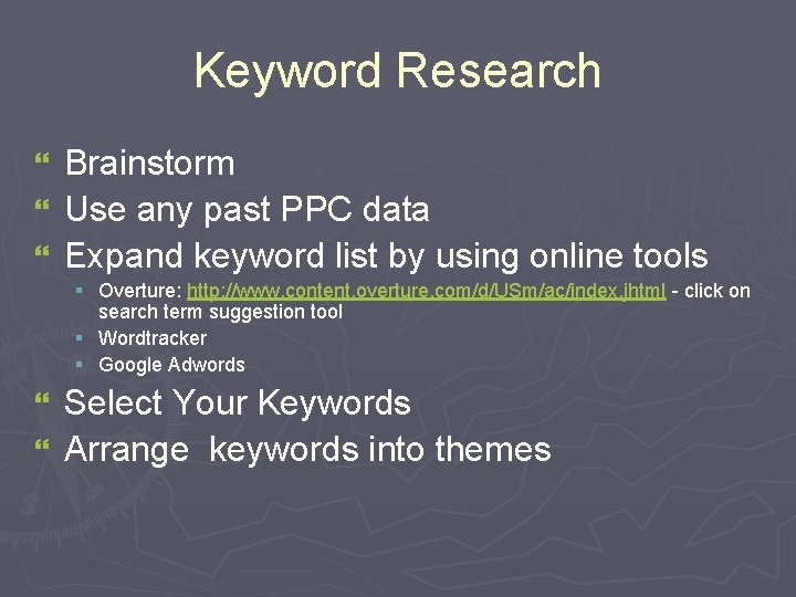 Keyword Research Brainstorm } Use any past PPC data } Expand keyword list by