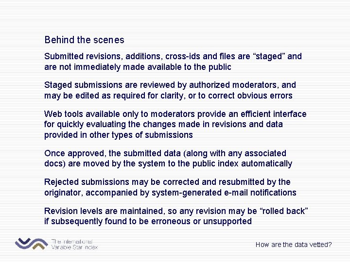 Behind the scenes Submitted revisions, additions, cross-ids and files are “staged” and are not