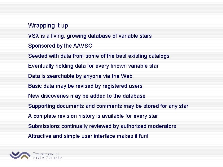 Wrapping it up VSX is a living, growing database of variable stars Sponsored by