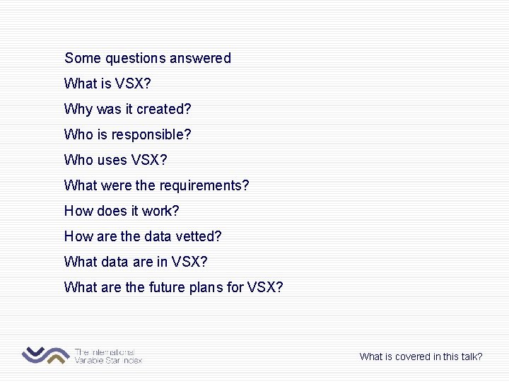 Some questions answered What is VSX? Why was it created? Who is responsible? Who