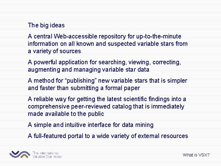 The big ideas A central Web-accessible repository for up-to-the-minute information on all known and