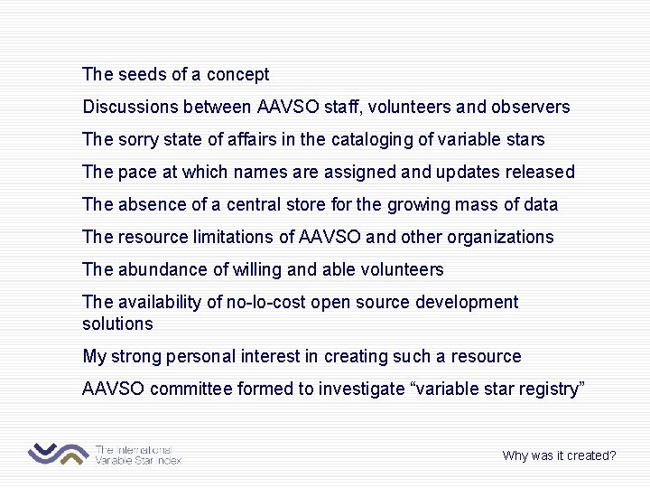 The seeds of a concept Discussions between AAVSO staff, volunteers and observers The sorry The seeds of a concept Discussions between AAVSO staff, volunteers and observers The sorry