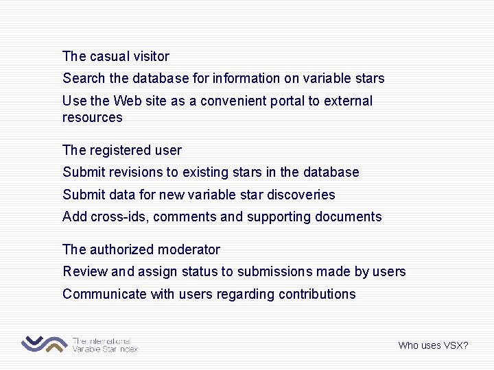 The casual visitor Search the database for information on variable stars Use the Web