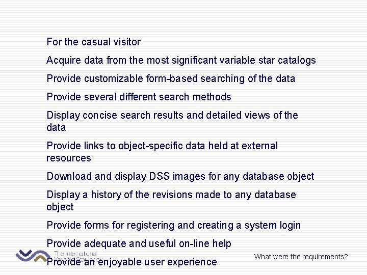 For the casual visitor Acquire data from the most significant variable star catalogs Provide