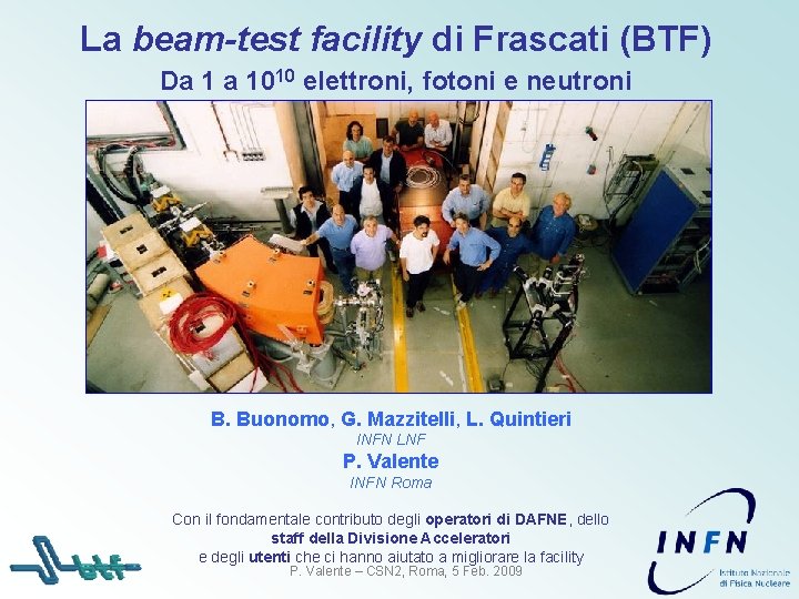 La beam-test facility di Frascati (BTF) Da 1 a 1010 elettroni, fotoni e neutroni