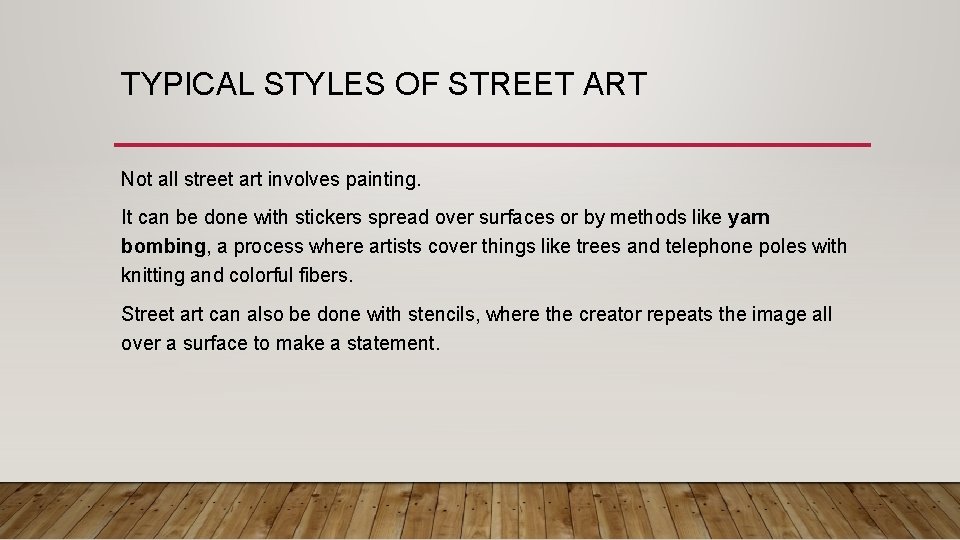 TYPICAL STYLES OF STREET ART Not all street art involves painting. It can be