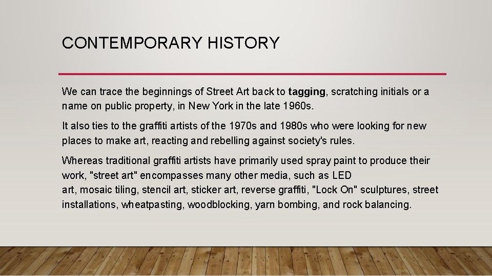 CONTEMPORARY HISTORY We can trace the beginnings of Street Art back to tagging, scratching