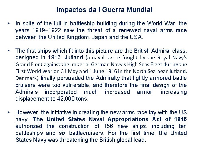 Impactos da I Guerra Mundial • In spite of the lull in battleship building