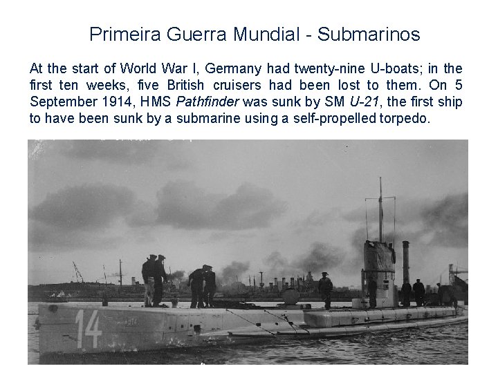 Primeira Guerra Mundial - Submarinos At the start of World War I, Germany had