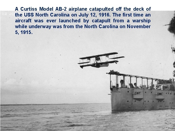 A Curtiss Model AB-2 airplane catapulted off the deck of the USS North Carolina