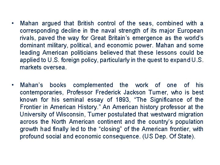  • Mahan argued that British control of the seas, combined with a corresponding