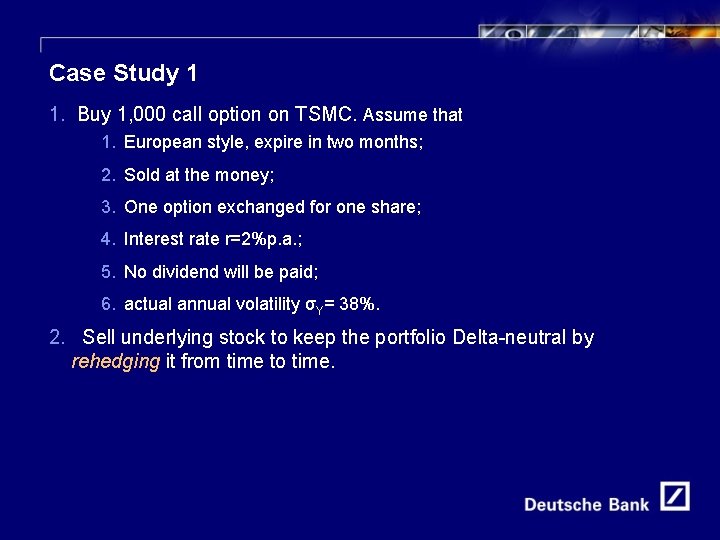 10 Case Study 1 1. Buy 1, 000 call option on TSMC. Assume that