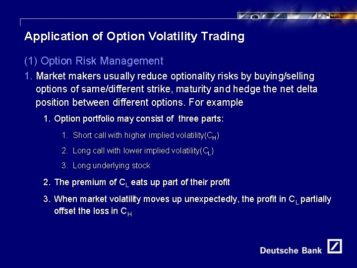 16 Application of Option Volatility Trading (1) Option Risk Management 1. Market makers usually