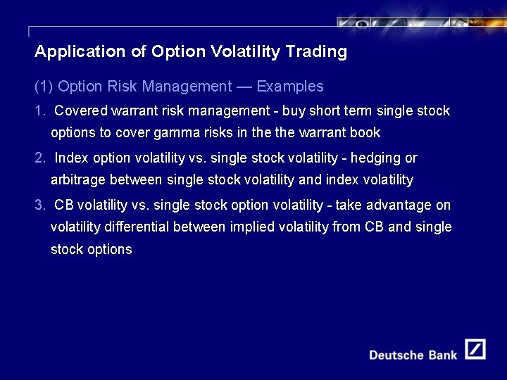 17 Application of Option Volatility Trading (1) Option Risk Management — Examples 1. Covered