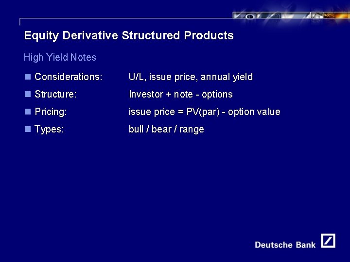 22 Equity Derivative Structured Products High Yield Notes n Considerations: U/L, issue price, annual
