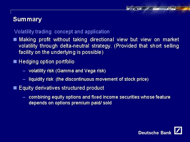 24 Summary Volatility trading concept and application n Making profit without taking directional view