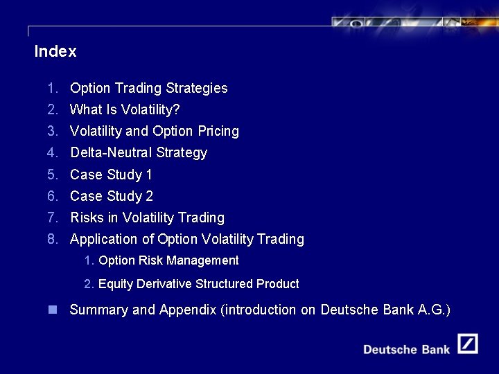 3 Index 1. Option Trading Strategies 2. What Is Volatility? 3. Volatility and Option