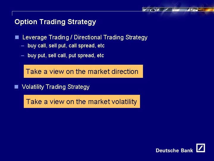 4 Option Trading Strategy n Leverage Trading / Directional Trading Strategy – buy call,