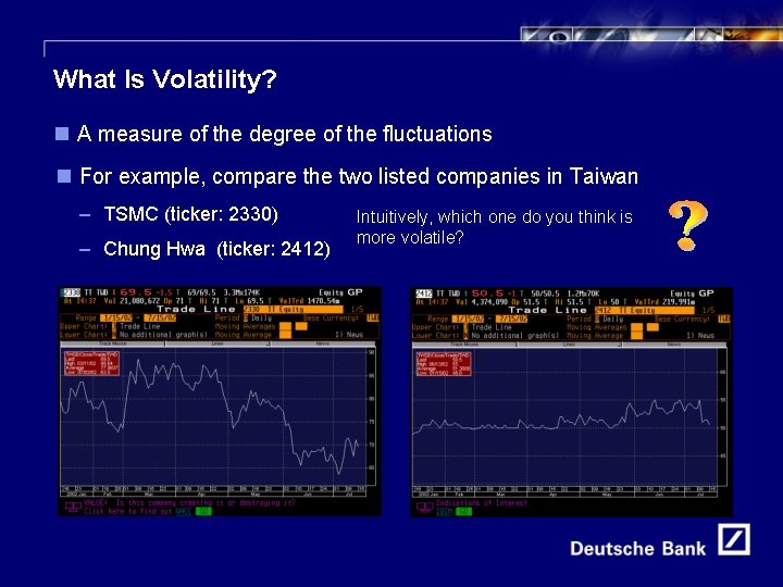 5 What Is Volatility? n A measure of the degree of the fluctuations n