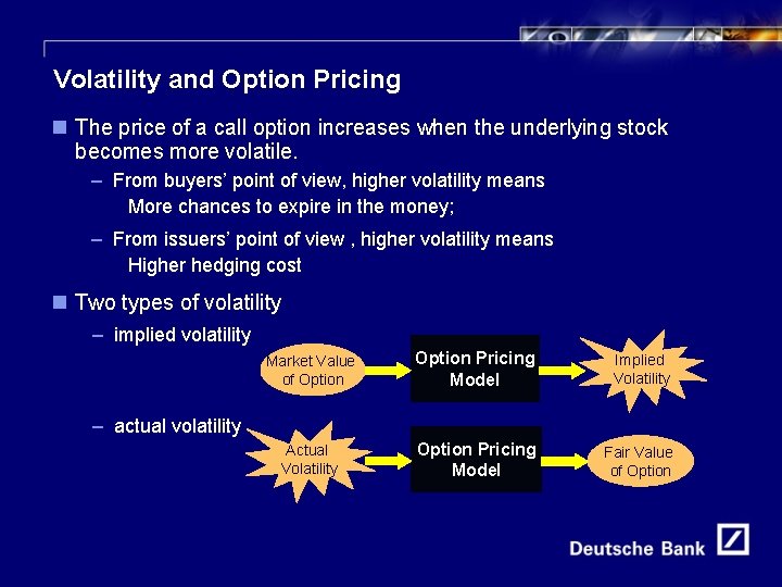 8 Volatility and Option Pricing n The price of a call option increases when