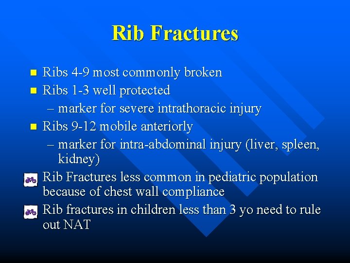 Rib Fractures n n n Ribs 4 -9 most commonly broken Ribs 1 -3