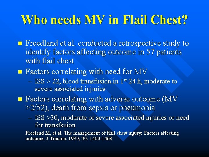 Who needs MV in Flail Chest? n n Freedland et al. conducted a retrospective