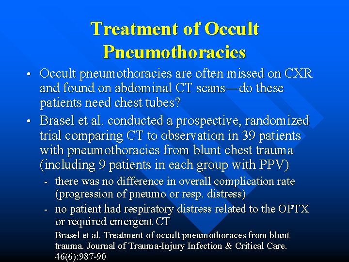 Treatment of Occult Pneumothoracies Occult pneumothoracies are often missed on CXR and found on