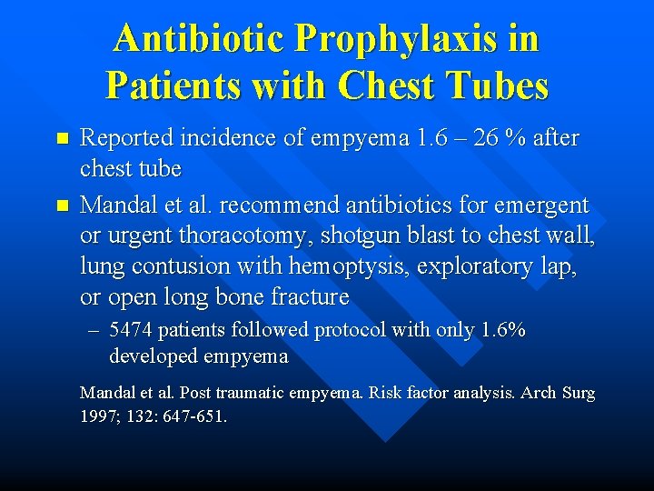 Antibiotic Prophylaxis in Patients with Chest Tubes n n Reported incidence of empyema 1.