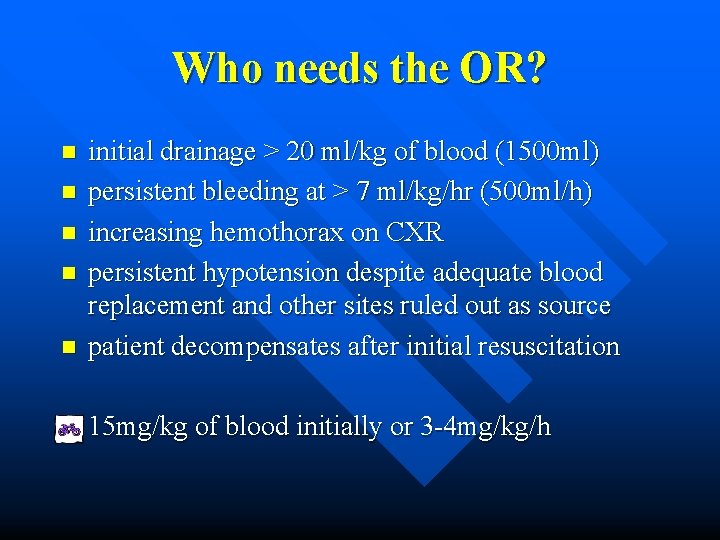Who needs the OR? n n n initial drainage > 20 ml/kg of blood