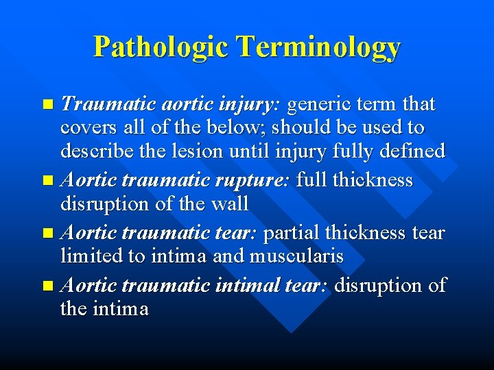 Pathologic Terminology Traumatic aortic injury: generic term that covers all of the below; should