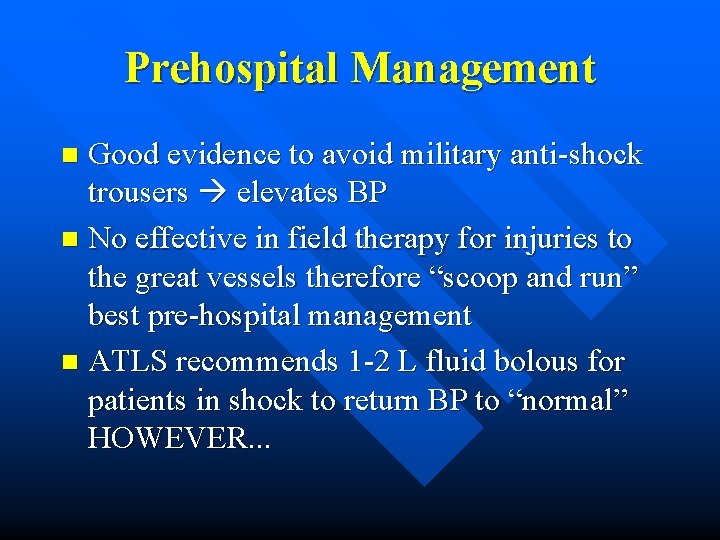 Prehospital Management Good evidence to avoid military anti-shock trousers elevates BP n No effective