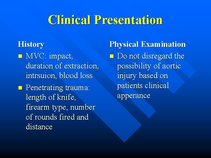 Clinical Presentation History n MVC: impact, duration of extraction, intrsuion, blood loss n Penetrating