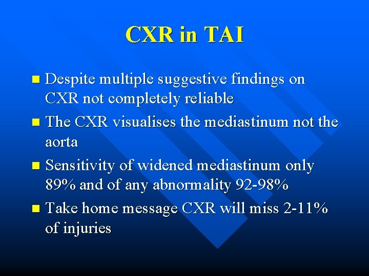 CXR in TAI Despite multiple suggestive findings on CXR not completely reliable n The