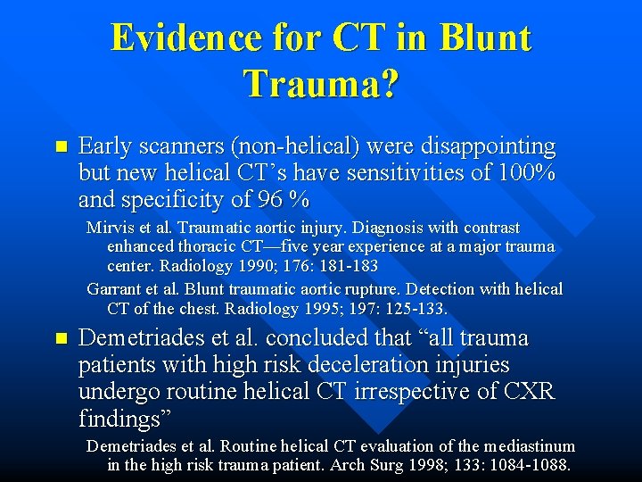 Evidence for CT in Blunt Trauma? n Early scanners (non-helical) were disappointing but new