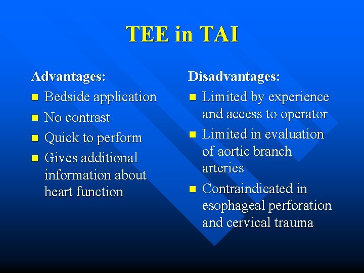 TEE in TAI Advantages: n Bedside application n No contrast n Quick to perform