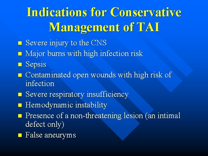 Indications for Conservative Management of TAI n n n n Severe injury to the