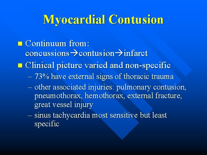 Myocardial Contusion Continuum from: concussions contusion infarct n Clinical picture varied and non-specific n