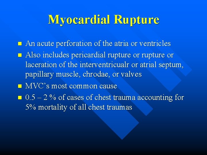 Myocardial Rupture n n An acute perforation of the atria or ventricles Also includes