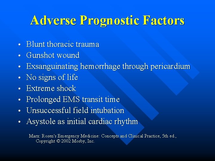 Adverse Prognostic Factors • • Blunt thoracic trauma Gunshot wound Exsanguinating hemorrhage through pericardium