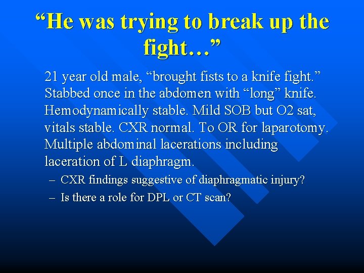 “He was trying to break up the fight…” 21 year old male, “brought fists