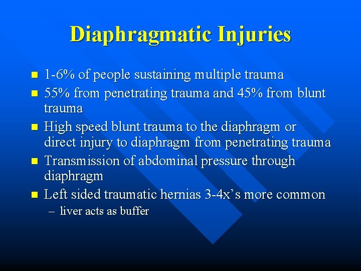 Diaphragmatic Injuries n n n 1 -6% of people sustaining multiple trauma 55% from