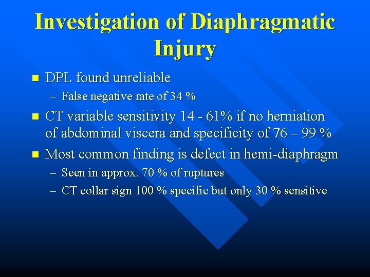 Investigation of Diaphragmatic Injury n DPL found unreliable – False negative rate of 34