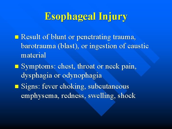 Esophageal Injury Result of blunt or penetrating trauma, barotrauma (blast), or ingestion of caustic