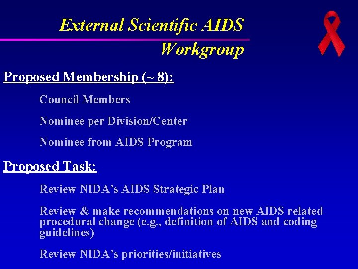External Scientific AIDS Workgroup Proposed Membership (~ 8): Council Members Nominee per Division/Center Nominee External Scientific AIDS Workgroup Proposed Membership (~ 8): Council Members Nominee per Division/Center Nominee